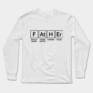 F AT H ER Really gassy radio active strong solid new dad Long Sleeve T-Shirt